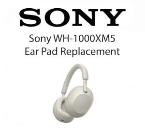 Sony XM5 Ear Pad Replacement