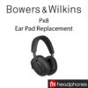 Bowers & Wilkin Px8 Ear Pad Replacement